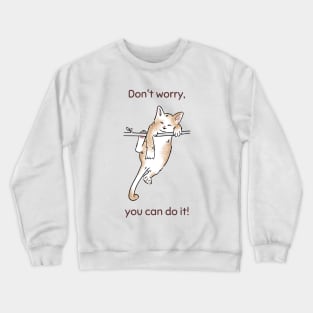 Don't worry you can do it! Crewneck Sweatshirt